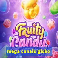 mega canais globo